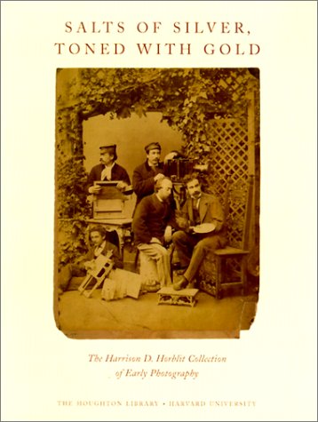 Salts of Silver, Toned With Gold: The Harrison D. Horblit Collection of Early Photography