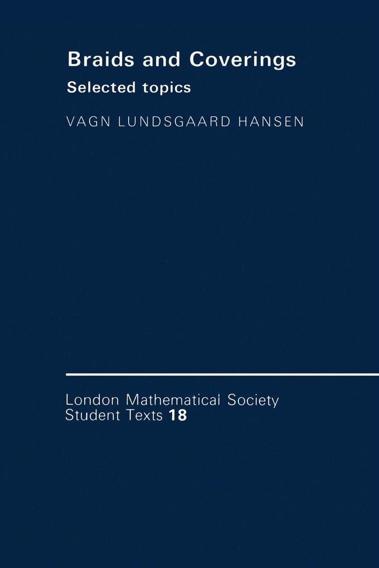 Braids and Coverings: Selected Topics (London Mathematical Society Student Texts, Series Number 18)