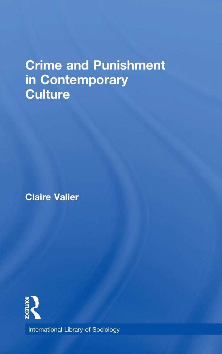 Crime and Punishment in Contemporary Culture (International Library of Sociology)
