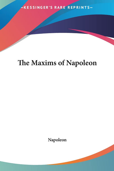 The Maxims of Napoleon