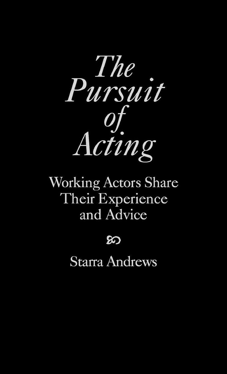 The Pursuit of Acting: Working Actors Share Their Experience and Advice