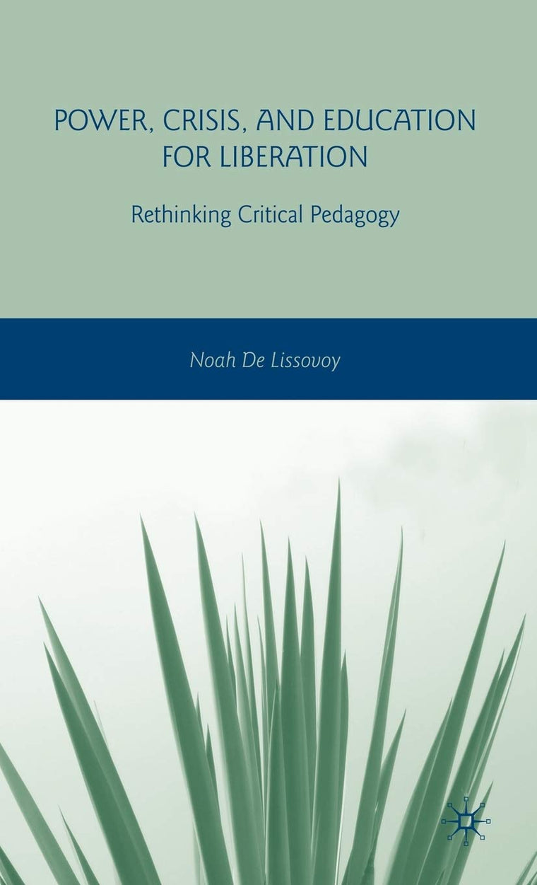 Power, Crisis, and Education for Liberation: Rethinking Critical Pedagogy