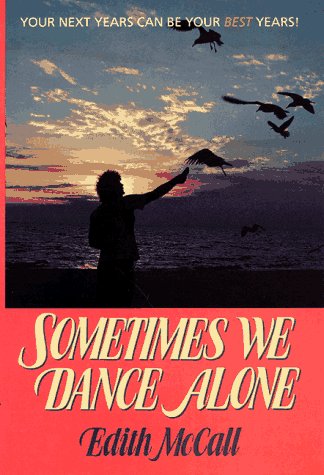 Sometimes We Dance Alone: Your Next Years Can Be Your Best Years!