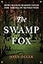 The Swamp Fox: How Francis Marion Saved the American Revolution