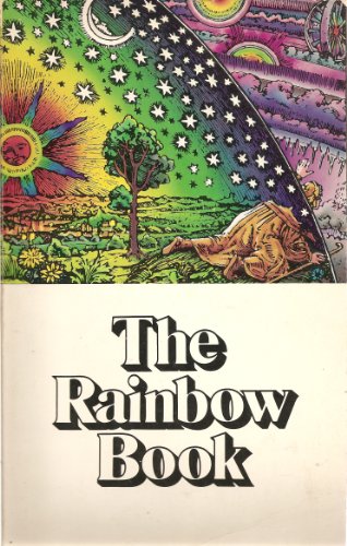 The Rainbow Book: Being a Collection of Essays & Illustrations Devoted to Rainbows in Particular & Spectral Sequences in General Focusing on the Meaning of Color (Physically & Metaphysically) from Ancient to Modern Times