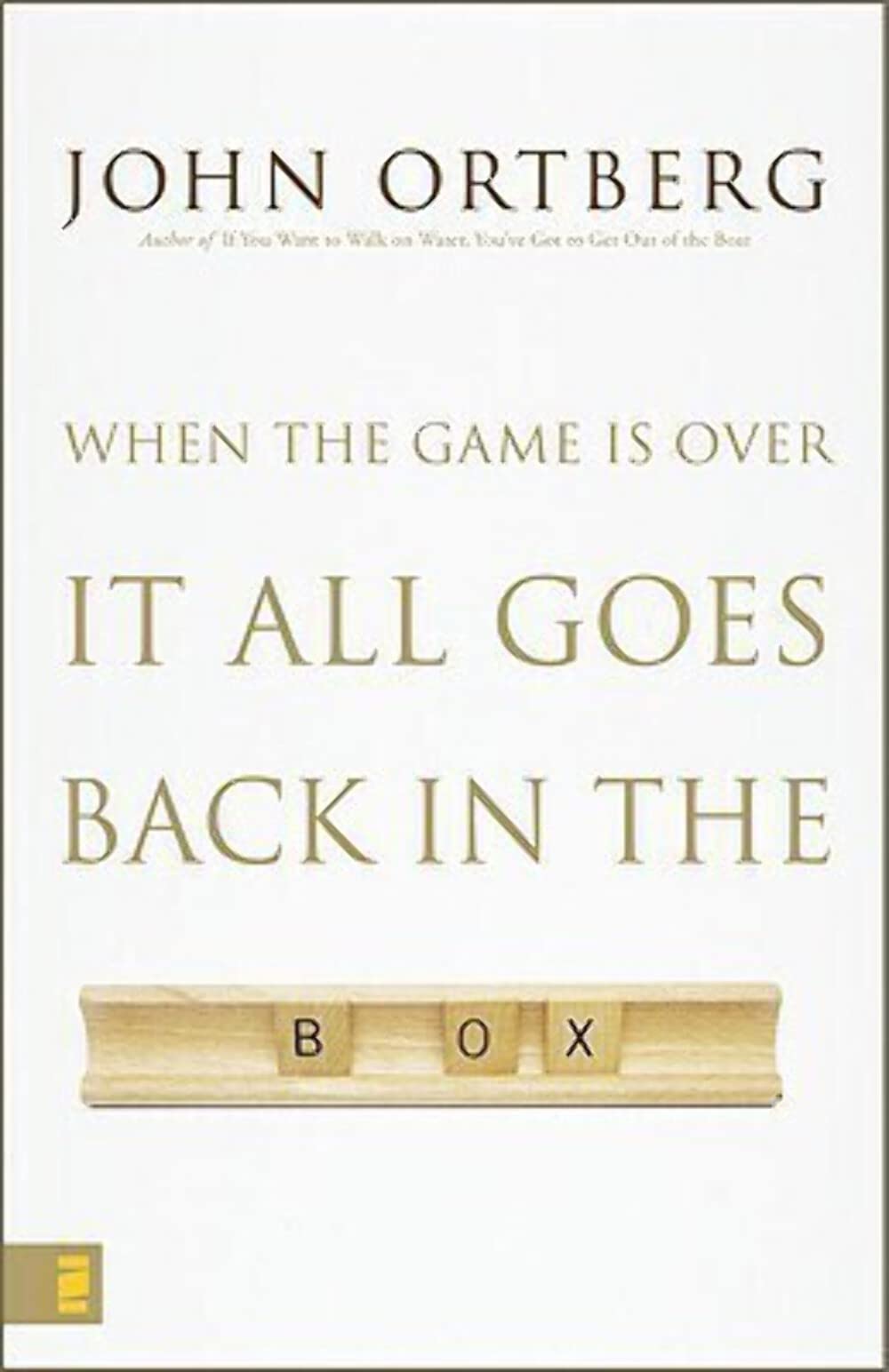 When the Game Is Over, It All Goes Back in the Box by Ortber