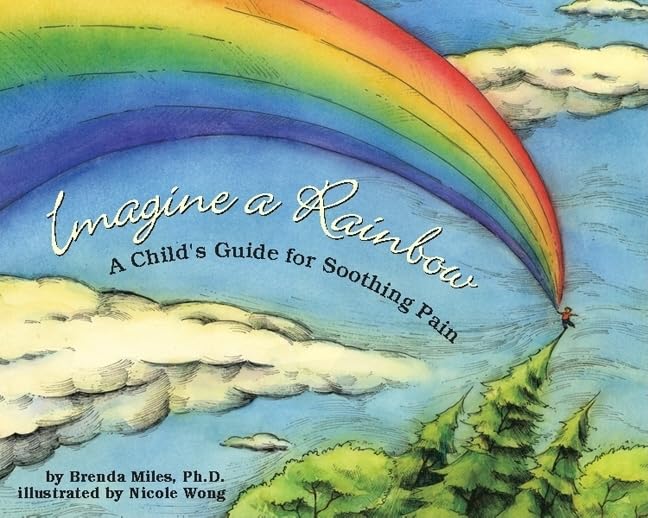 Imagine a Rainbow: A Child's Guide for Soothing Pain