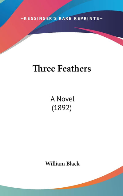 Three Feathers: A Novel (1892)