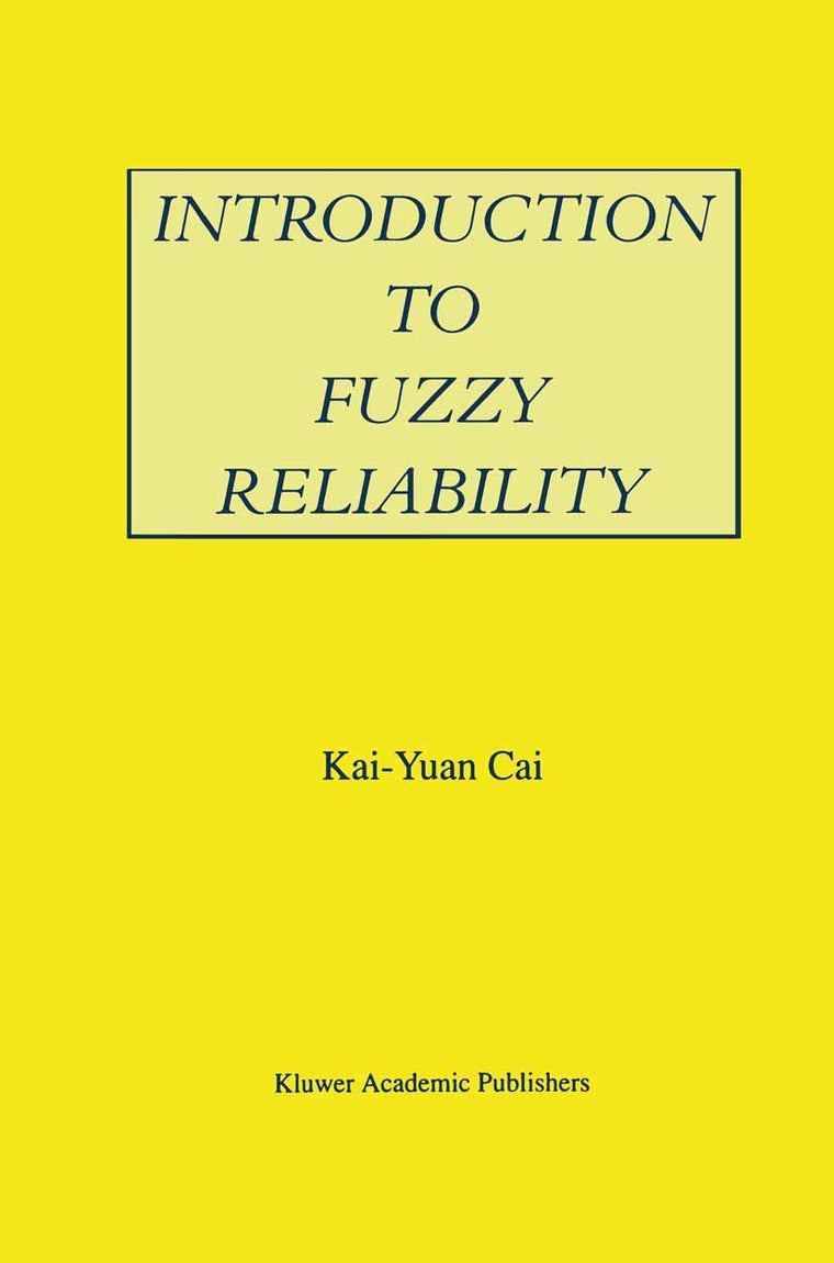 Introduction to Fuzzy Reliability (The Springer International Series in Engineering and Computer Science, 363)
