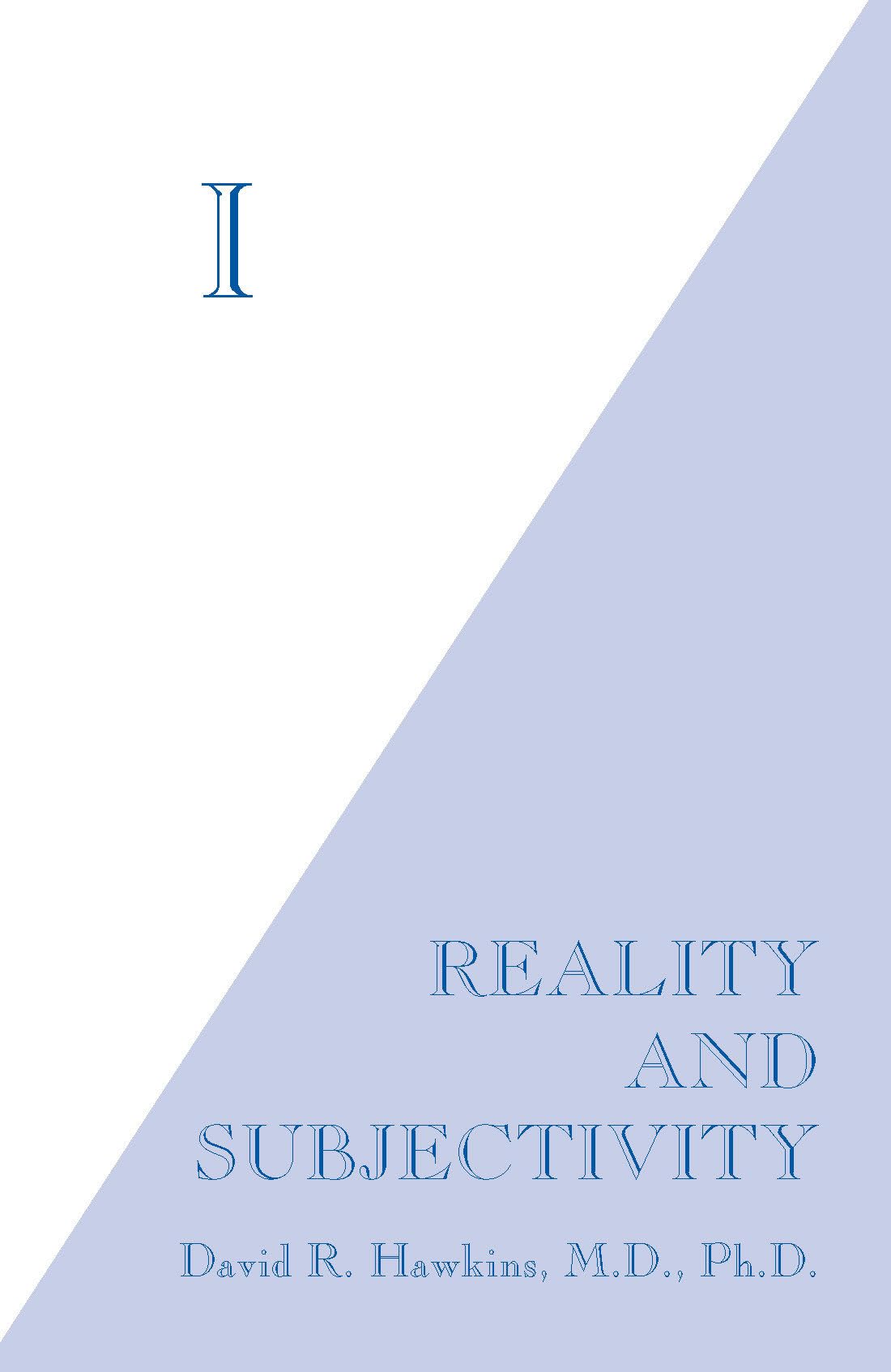 I: Reality and Subjectivity by David R. Hawkins MD/PhD