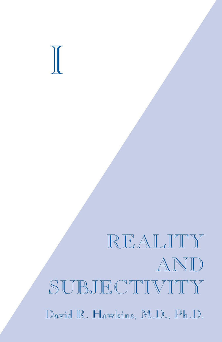 I: Reality and Subjectivity by David R. Hawkins MD/PhD