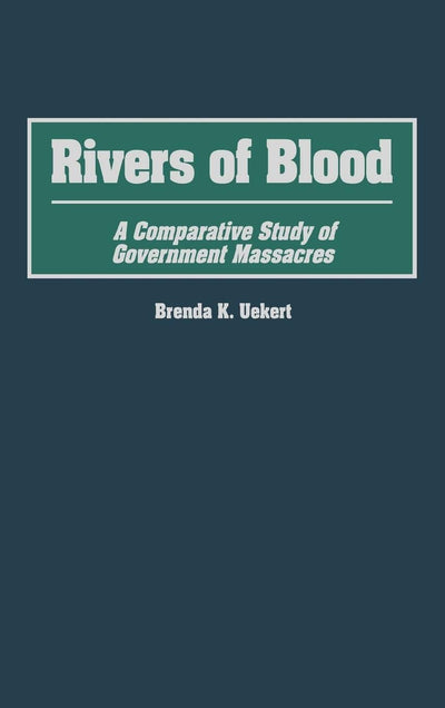 Rivers of Blood: A Comparative Study of Government Massacres