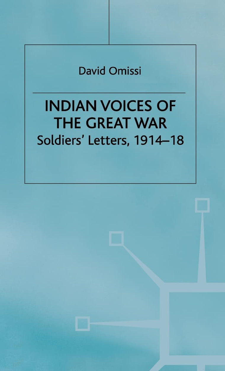 Indian Voices of the Great War: Soldiers Letters, 1914-18