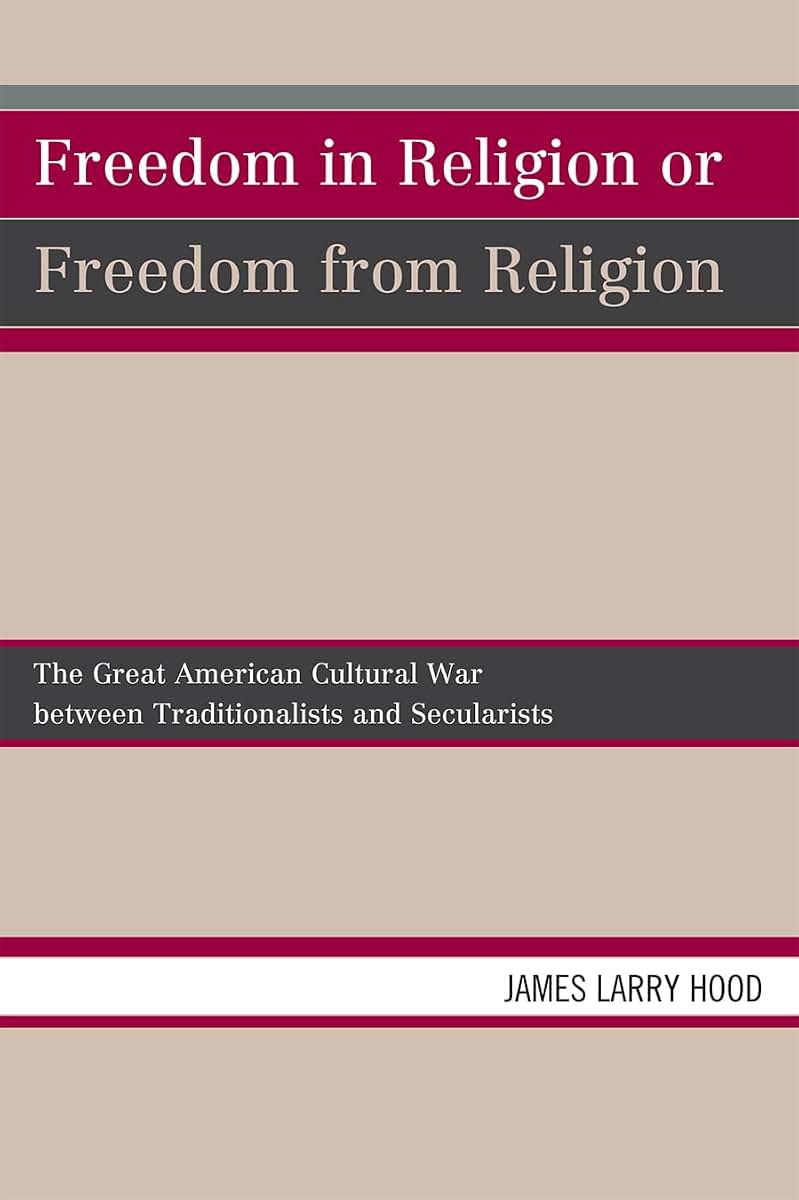 Freedom in Religion or Freedom from Religion: The Great American Cultural War between Traditionalists and Secularists