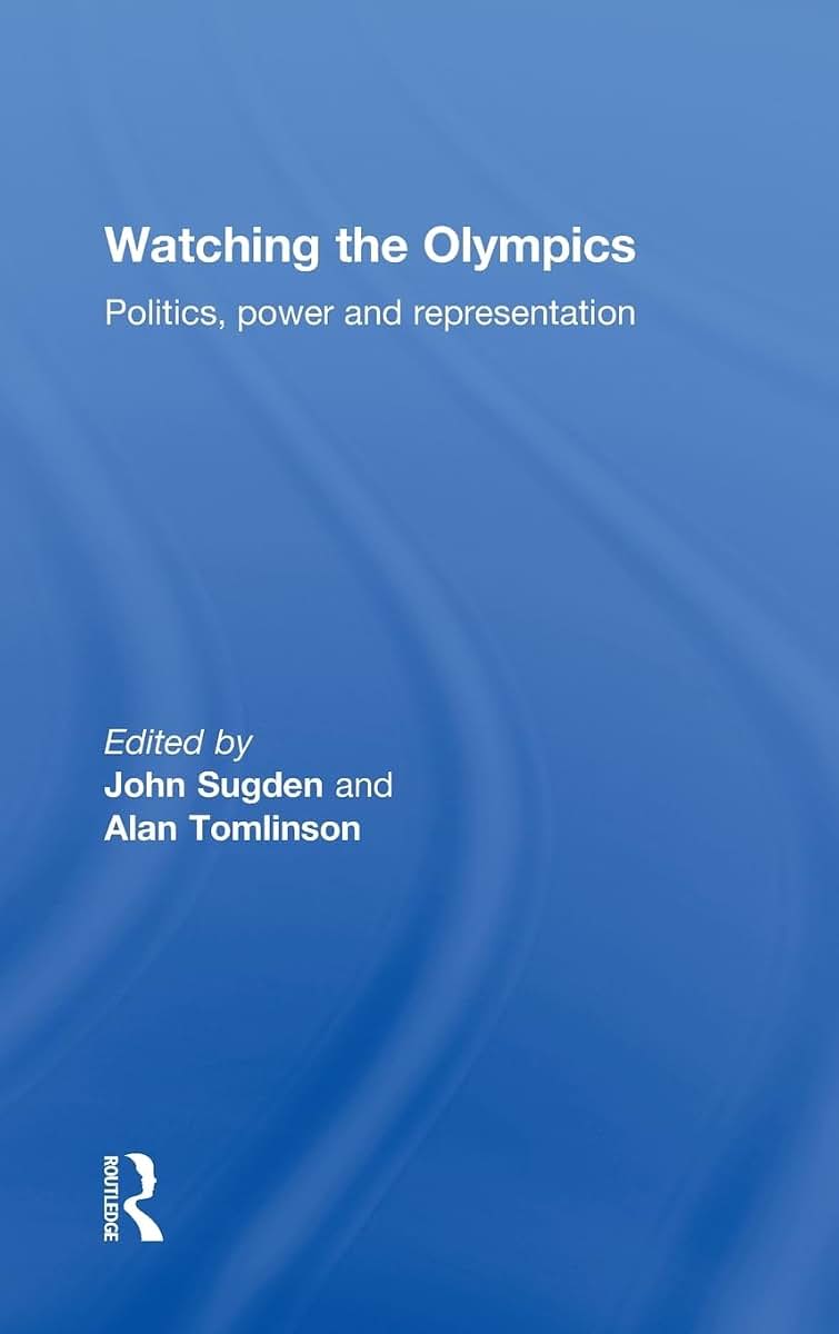 Watching the Olympics: Politics, Power and Representation