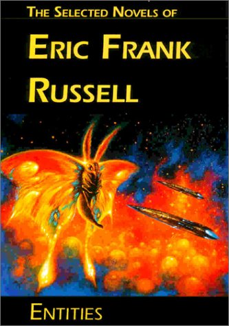 Entities: The Selected Novels of Eric Frank Russell by Russe