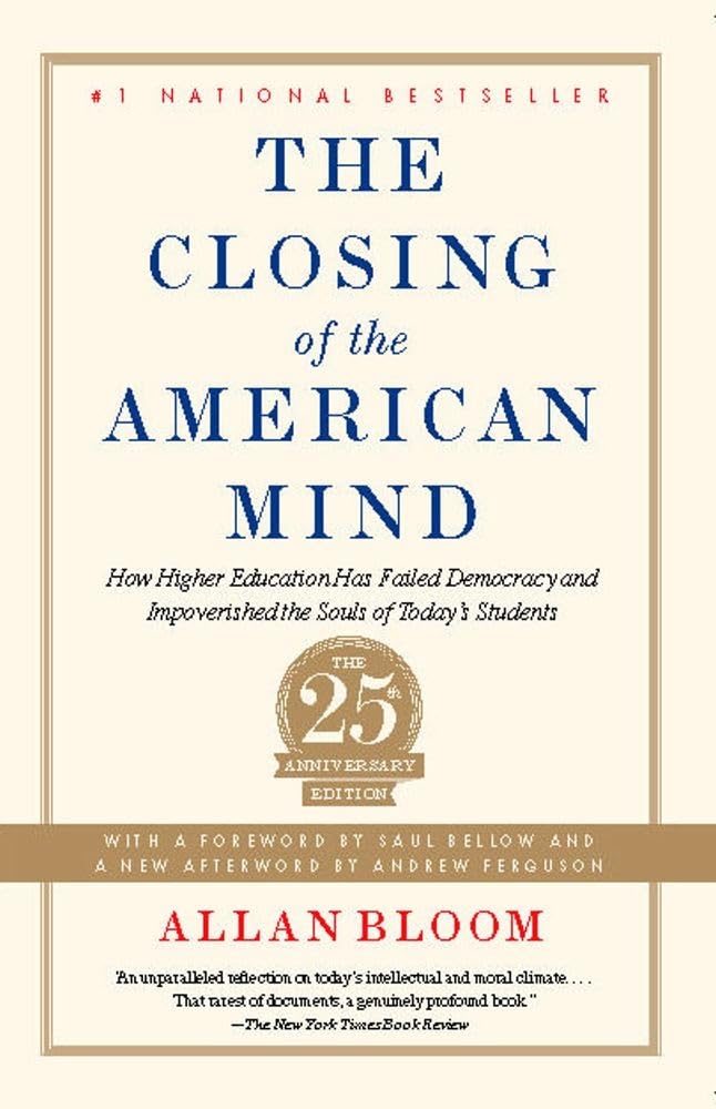 The Closing of the American Mind: How Higher Education Has F