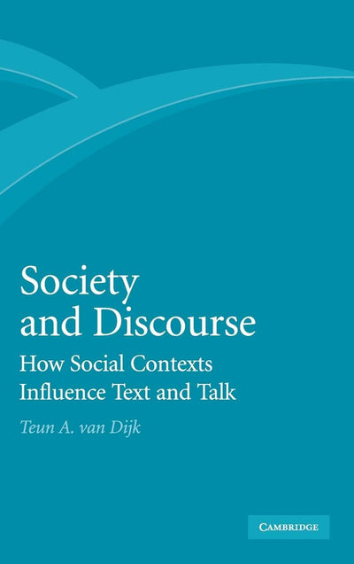 Society and Discourse: How Social Contexts Influence Text and Talk