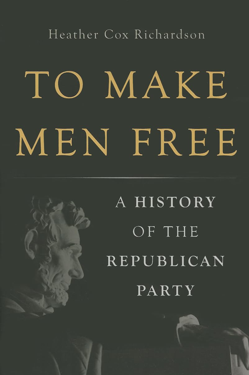To Make Men Free: A History of the Republican Party