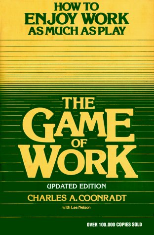 The Game of Work: How to Enjoy Work As Much As Play