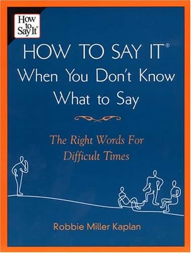 How to Say it When You Don't Know What to Say: The Right Wor