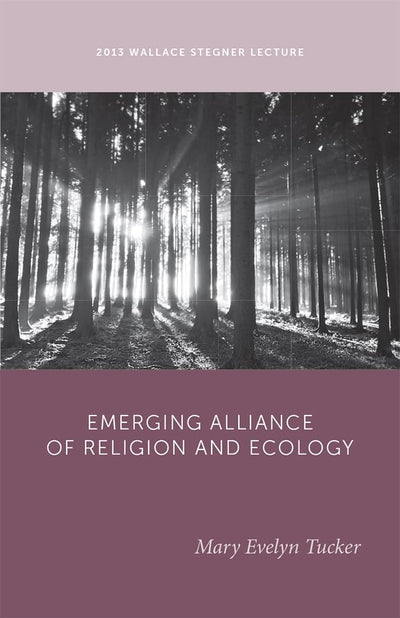 The Emerging Alliance of Religion and Ecology (Wallace Stegner Lecture)