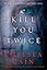 Kill You Twice: An Archie Sheridan / Gretchen Lowell Novel