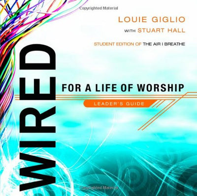 Wired: For a Life of Worship Leader's Guide
