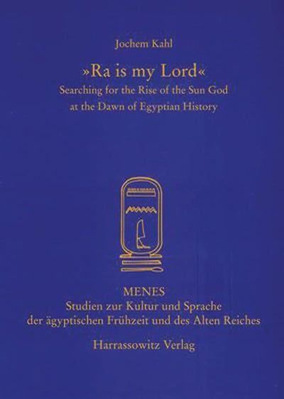 'Ra is my Lord': Searching for the Rise of the Sun God at the Dawn of Egyptian History (Menes)
