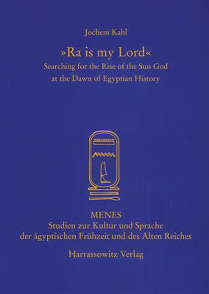 'Ra is my Lord': Searching for the Rise of the Sun God at the Dawn of Egyptian History (Menes)