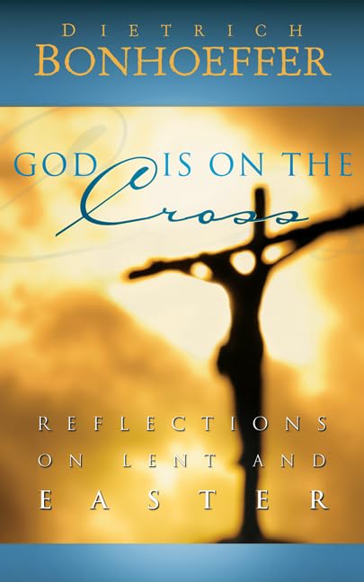 God Is on the Cross: Reflections on Lent and Easter by Bonho