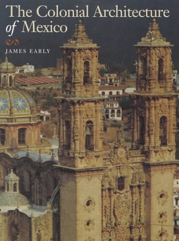 The Colonial Architecture of Mexico