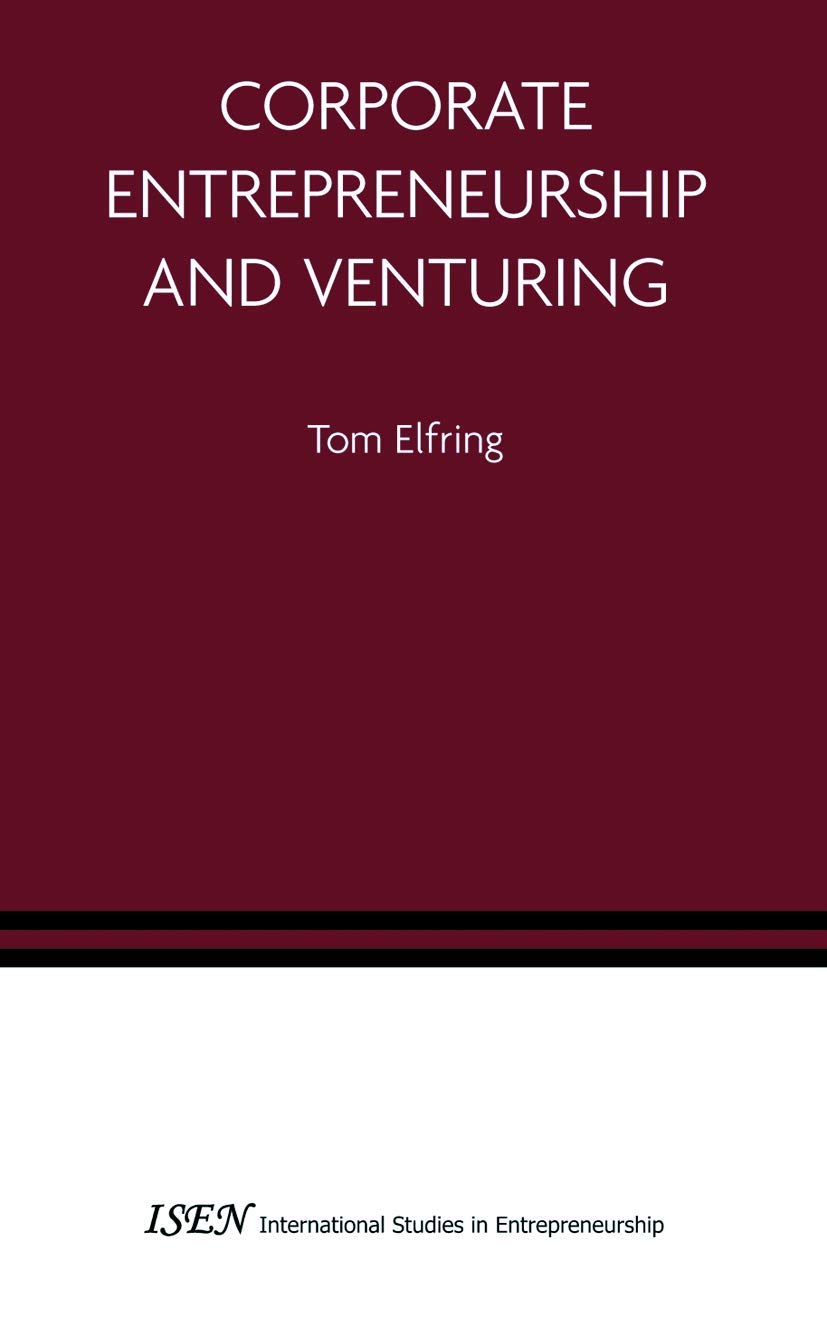 Corporate Entrepreneurship and Venturing (International Studies in Entrepreneurship, 10)