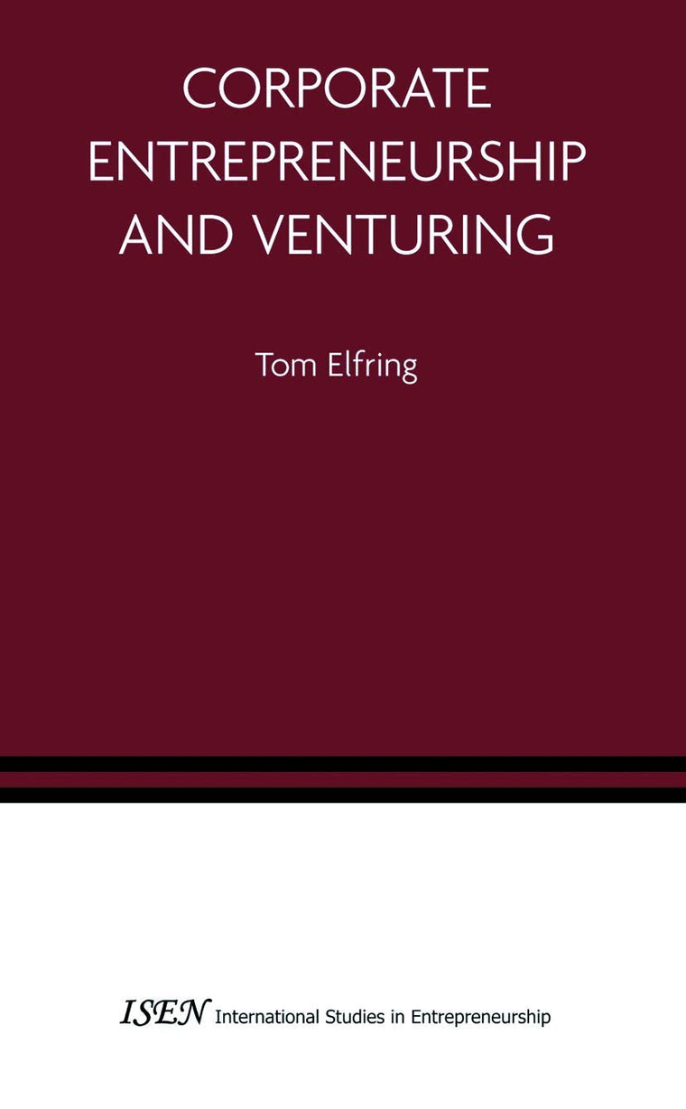 Corporate Entrepreneurship and Venturing (International Studies in Entrepreneurship, 10)