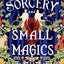 Sorcery and Small Magics (The Wildersongs, 1)