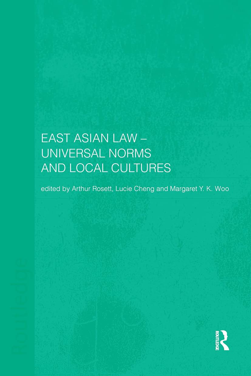 East Asian Law: Universal Norms and Local Cultures
