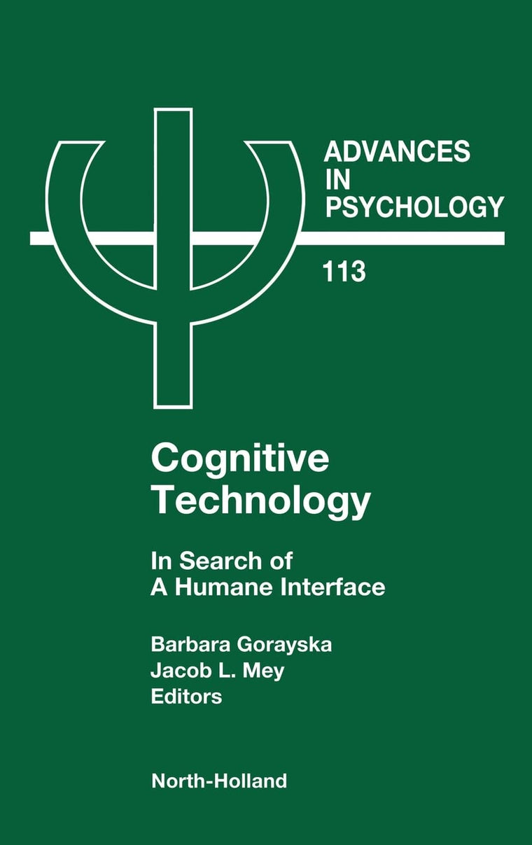 Cognitive Technology: In Search of a Humane Interface (Volume 113) (Advances in Psychology, Volume 113)