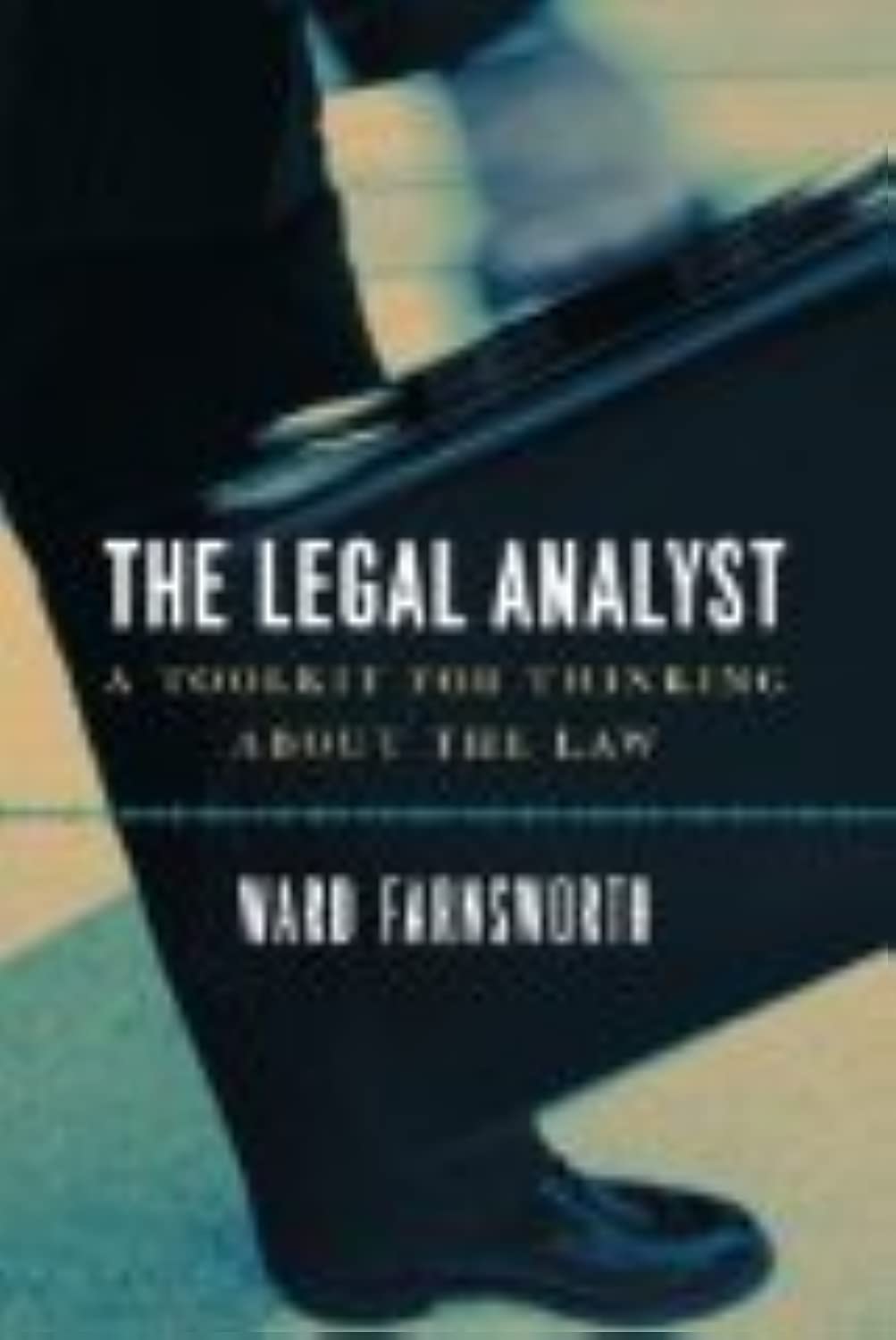 The Legal Analyst: A Toolkit for Thinking about the Law