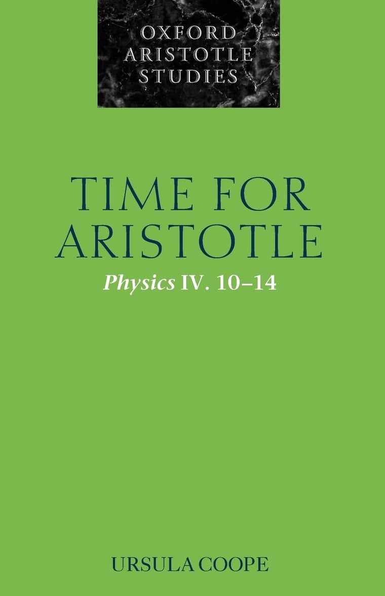 Time for Aristotle: Physics IV. 10-14 (Oxford Aristotle Studies Series)