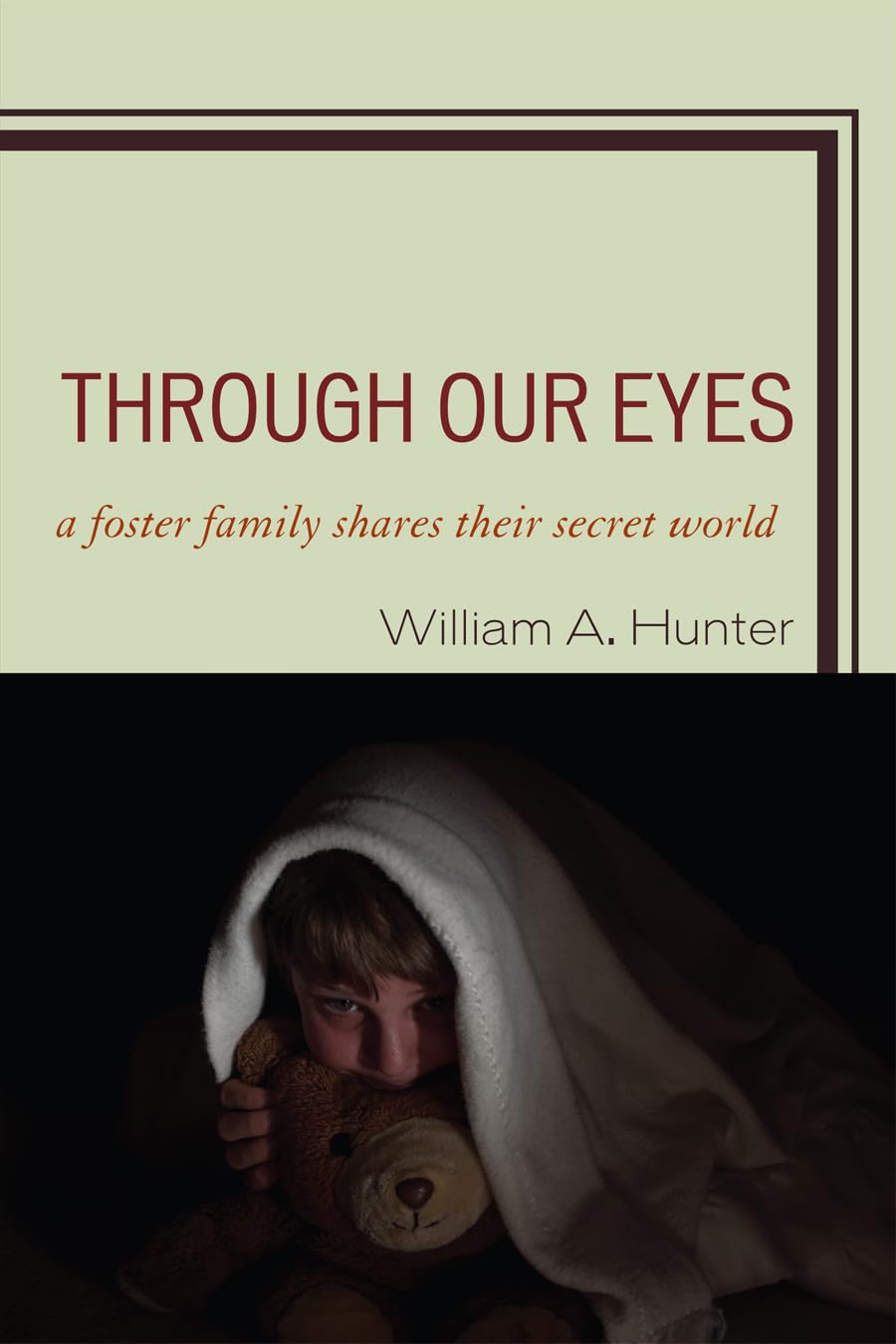 Through Our Eyes: A Foster Family Shares Their Secret World