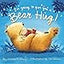 I'm Going to Give You a Bear Hug!