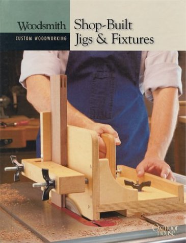 Shop Built Jigs & Fixtures by Woodsmith Custom Woodworking