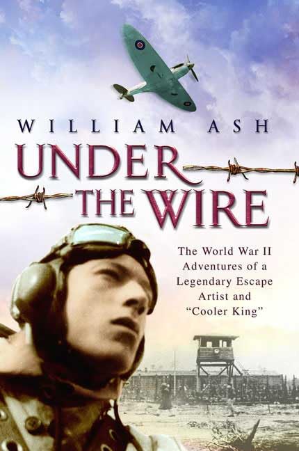 Under the Wire: The World War II Adventures of a Legendary E