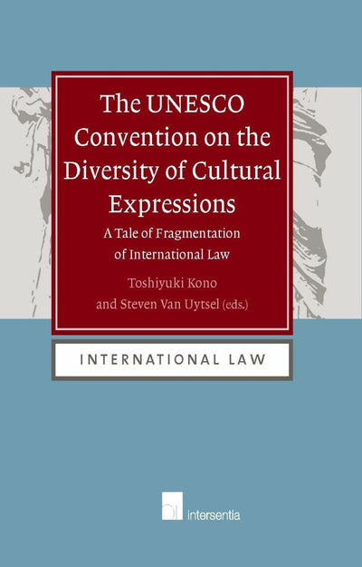 The UNESCO Convention on the Diversity of Cultural Expressions: A Tale of Fragmentation in International Law (9)
