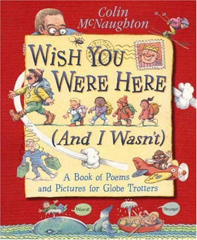 Wish You Were Here (And I Wasn't): A Book of Poems and Pictures for Globe Trotters
