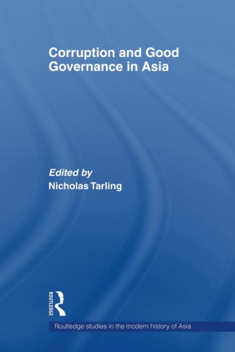 Corruption and Good Governance in Asia (Routledge Studies in the Modern History of Asia)