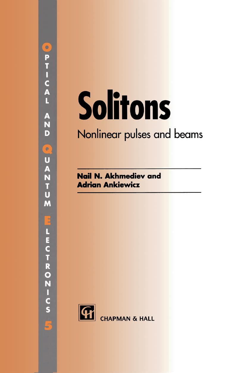 Solitons: Non-linear pulses and beams (Optical and Quantum Electronics)