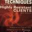 Effective Techniques for Dealing with Highly Resistant Clients