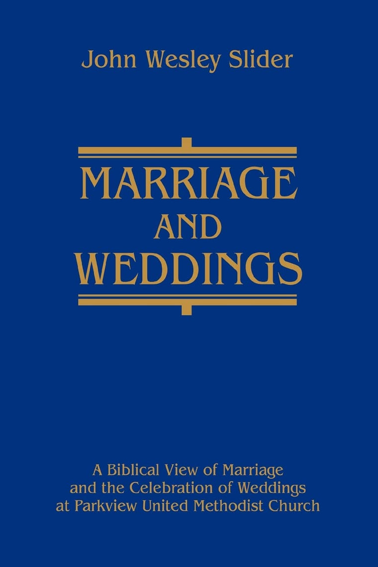 Marriage and Weddings: A Biblical View of Marriage and the Celebration of Weddings at Parkview United Methodist Church