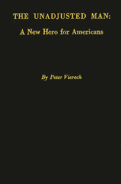 The Unadjusted Man: A New Hero for Americans: Reflections on the Distinction between Conforming and Conserving